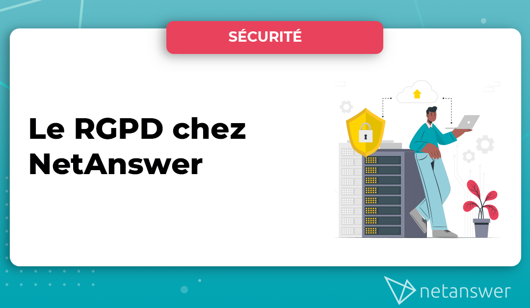 Le RGPD chez NetAnswer