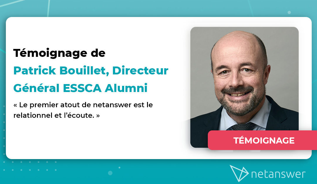 Témoignage de Patrick Bouillet, Directeur Général ESSCA Alumni