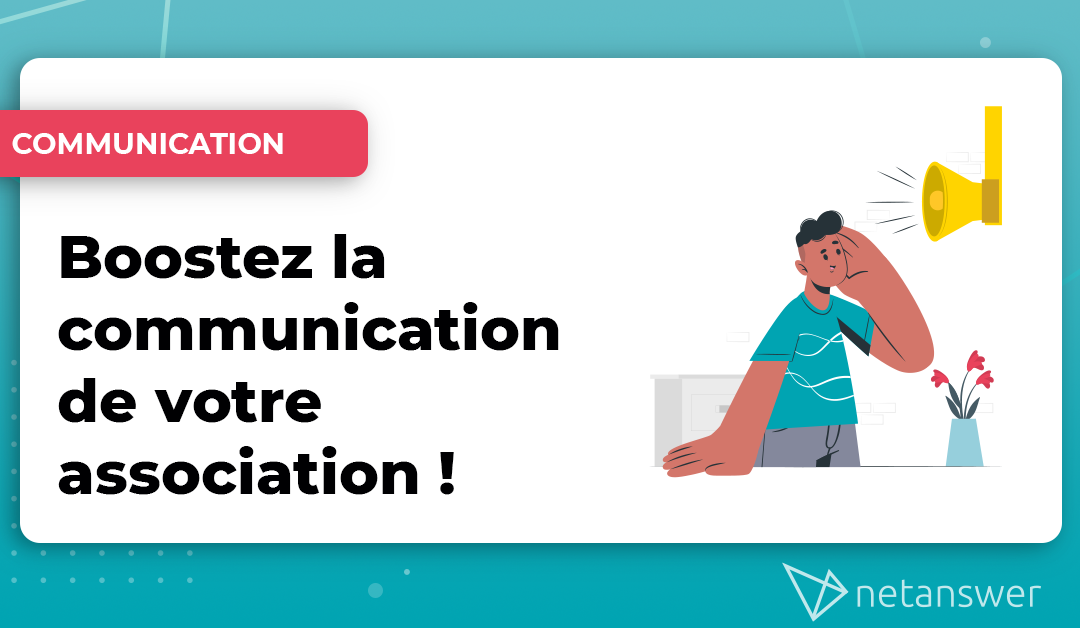 Boostez la communication de votre association !