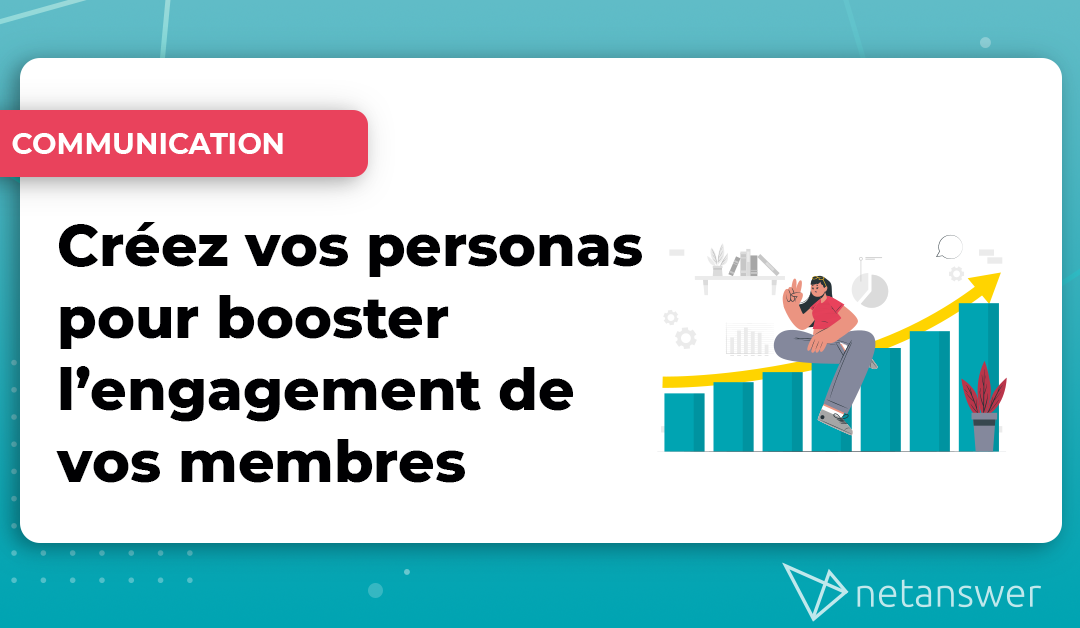 Créez vos personas pour booster l’engagement de vos membres