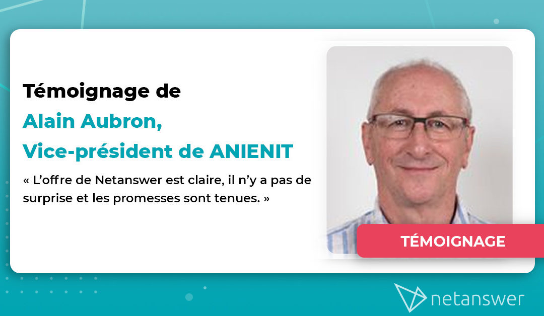 Témoignage de Alain Aubron, Vice-président de ANIENIT
