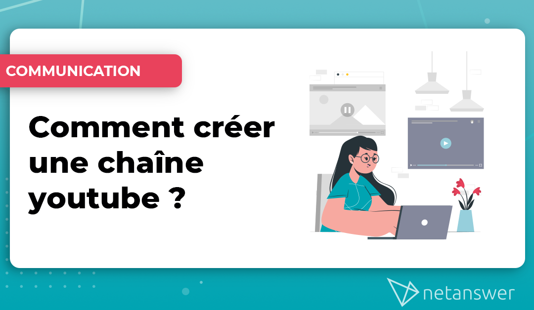 Comment créer une chaîne Youtube ?