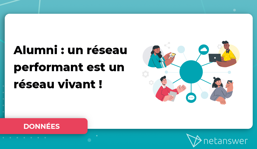 Alumni : un réseau performant est un réseau vivant !