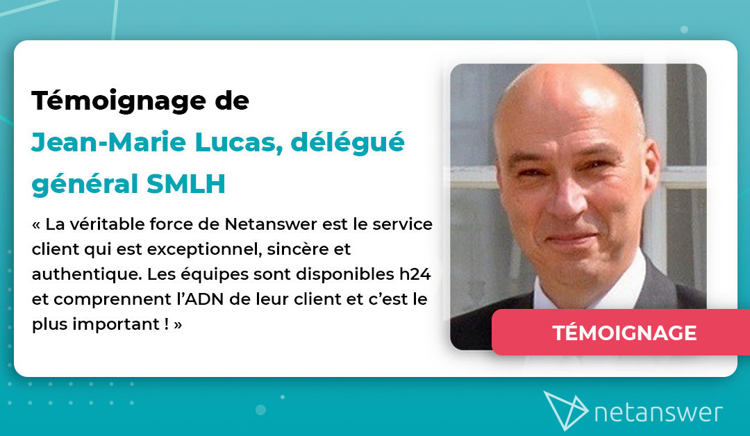 Témoignage de Jean-Marie Lucas, Délégué Général SMLH