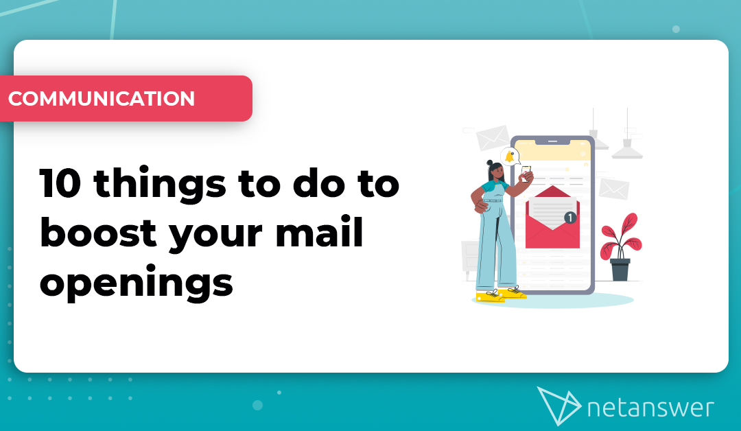 10 things to do to boost your mail openings