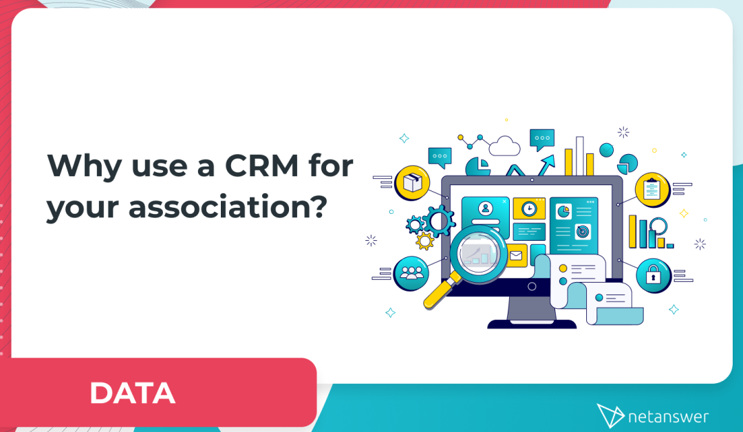 Why use a CRM for your association?